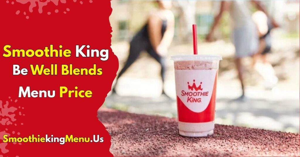 Smoothie King Be Well Blends Menu Price List