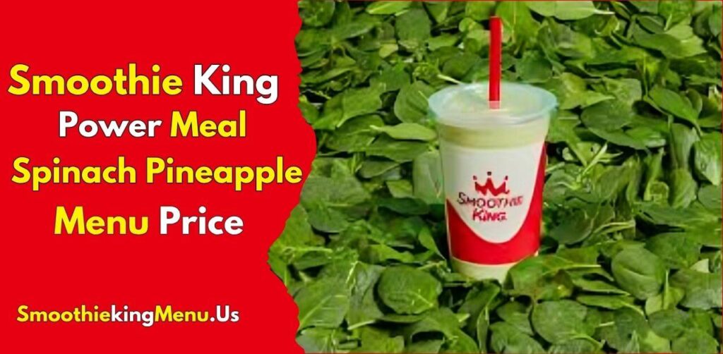 Smoothie King’s Power Meal Spinach Pineapple Menu receipe