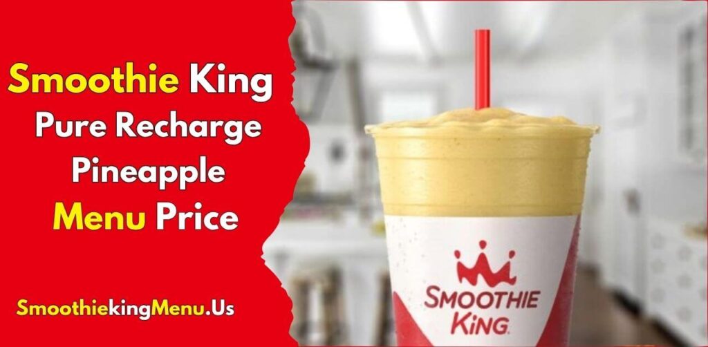 Smoothie King’s Pure Recharge Pineapple Menu With Price