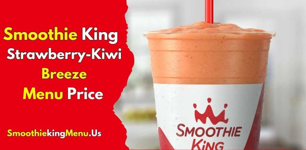 Smoothie King’s
Strawberry-Kiwi Breeze Menu